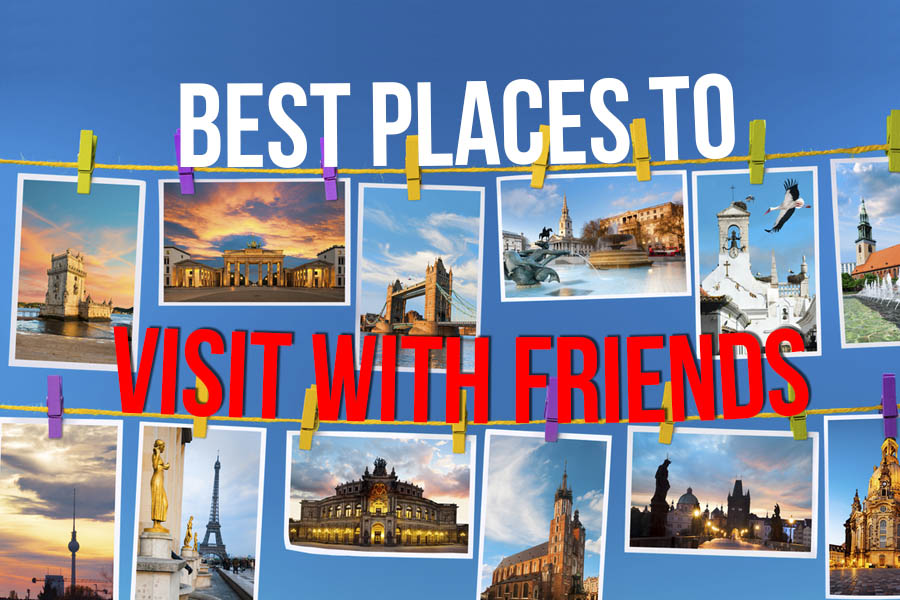 fun places to visit with your friends